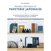 MANUEL PRATIQUE DE PAPETERIE JAPONAISE - 30 MAGNIFIQUES OBJETS 