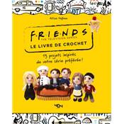FRIENDS LE LIVRE DE CROCHET - 13 PROJETS