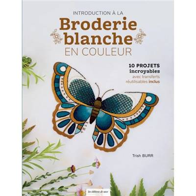 INTRODUCTION A LA BRODERIE BLANCHE EN COULEUR