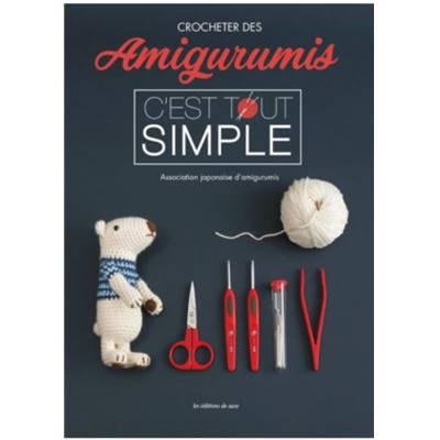 CROCHETER DES AMIGURUMIS - C'EST TOUT SIMPLE