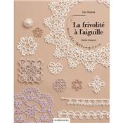 LA FRIVOLITE A L'AIGUILLE - LES BASES - NEEDLE TATTING LACE