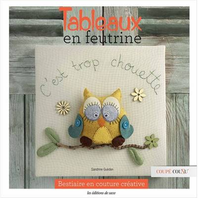 TABLEAUX EN FEUTRINE - BESTIAIRE EN COUTURE CREATIVE