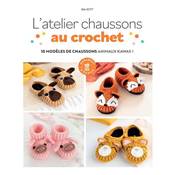 L'ATELIER CHAUSSONS AU CROCHET - 10 MODELES ANIMAUX KAWAII