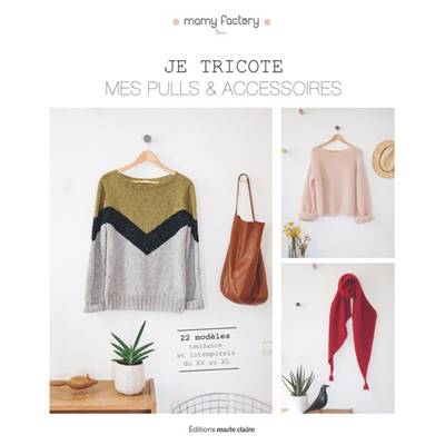JE TRICOTE MES PULLS & ACCESSOIRES - MAMY FACTORY