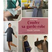 COUDRE SA GARDE-ROBE TOUTE L'ANNEE - 22 MODELES TENDANCE