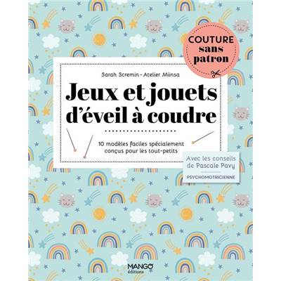JEUX ET JOUETS D'EVEIL A COUDRE - 10 MODELES POUR LES TOUT-PETITS