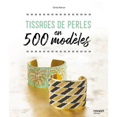 TISSAGES DE PERLES EN 500 MODELES