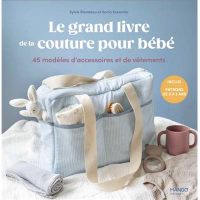LE GRAND LIVRE DE LA COUTURE POUR BEBE - 50 MODELES - PATRONS INCLUS