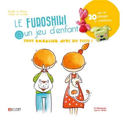 FUROSHIKI UN JEU D'ENFANTS - TOUT EMBALLER AVEC DU TISSU