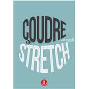 COUDRE LE STRETCH -Avec 8 patrons taille réelle