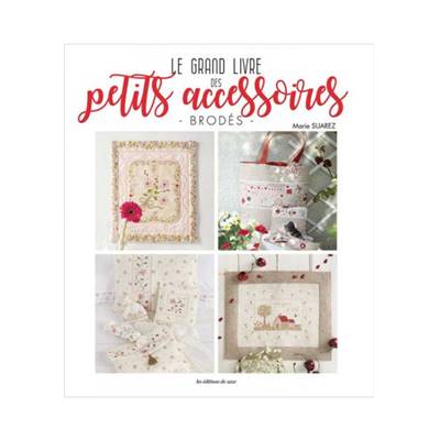 LE GRAND LIVRE DES PETITS ACCESSOIRES BRODES