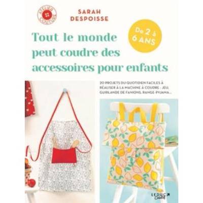 TOUT LE MONDE PEUT COUDRE LES ACCESSOIRES POUR ENFANTS