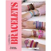 LA BIBLE DES BRACELETS - 40 TECHNIQUES + DE 100 MODELES