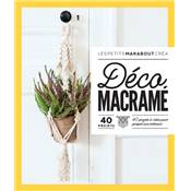 DECO MACRAME - 40 PROJETS A CREER POUR PIMPER SON INTERIEUR