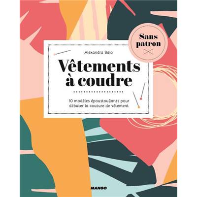 VETEMENTS A COUDRE -SANS PATRON- 10 MODELES EPOUSTOUFLANTS 