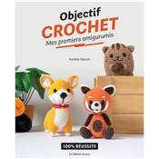 OBJECTIF CROCHET - MES PREMIERS AMIGURUMIS - 100% REUSSITE