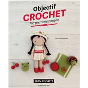 OBJECTIF CROCHET - MA PREMIERE POUPEE - 100% REUSSITE