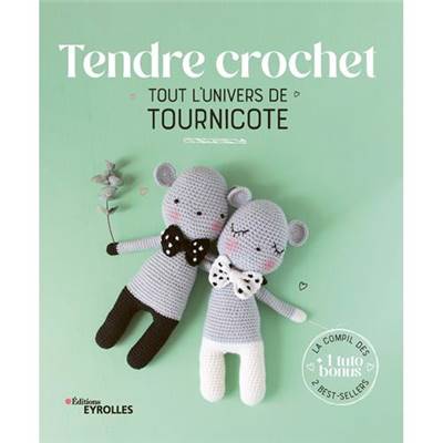 TENDRE CROCHET - TOUT L'UNIVERS DE TOURNICOTE