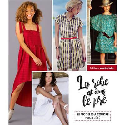 LA ROBE EST DANS LE PRE 18 MODELES A COUDRE POUR L'ETE patrons inclus