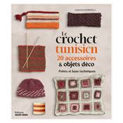 LE CROCHET TUNISIEN 20 ACCESSOIRES & OBJETS DECO