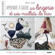 APPRENDRE A COUDRE SA LINGERIE ET SES MAILLOTS DE BAIN