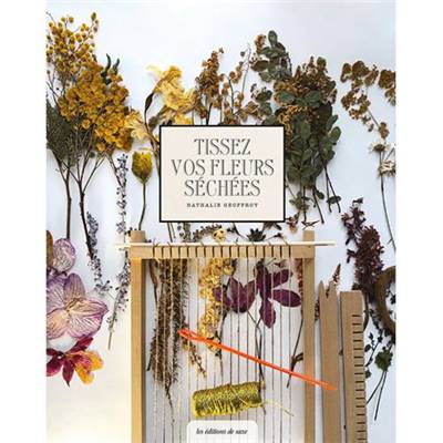 TISSEZ VOS FLEURS SECHEES