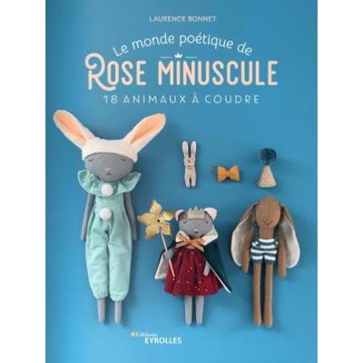 LE MONDE POETIQUE DE ROSE MINUSCULE - 18 ANIMAUX A COUDRE