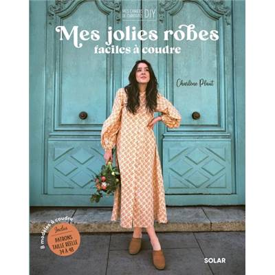 MES JOLIES ROBES FACILES A COUDRE - 8 MODELES EN PAS A PAS