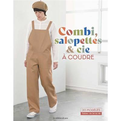 COMBI, SALOPETTES & CIE A COUDRE - 20 MODELES