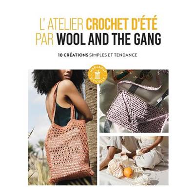 L'ATELIER CROCHET D'ETE PAR WOOL AND THE GANG - 10 CREATIONS