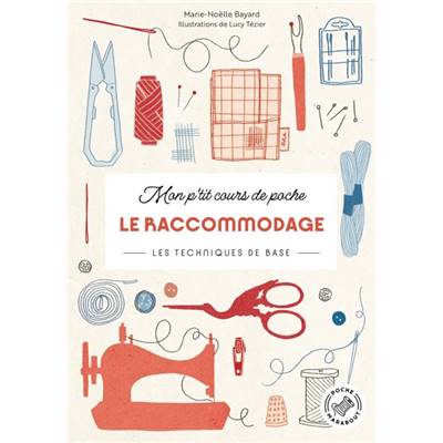 MON P'TIT COURS DE POCHE - LE RACCOMMODAGE - LES TECHNIQUES DE BASE