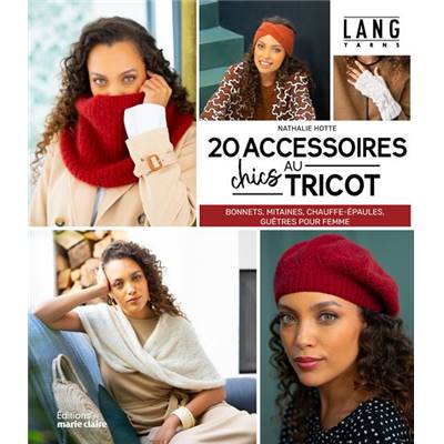 20 ACCESSOIRES CHICS AU TRICOT - BONNETS MITAINES CHAUFFE-EPAULES...