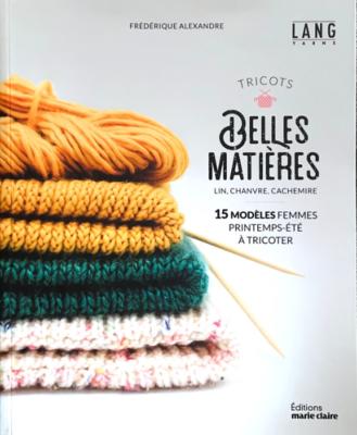 TRICOTS BELLES MATIERES - LIN CHANVRE CACHEMIRE - 15 MODELES FEMMES 