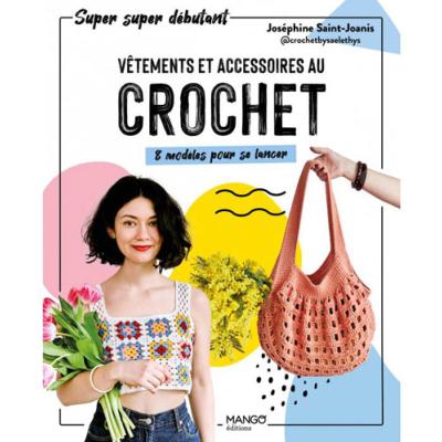 VETEMENTS ET ACCESSOIRES AU CROCHET - 8 MODELES POUR SE LANCER