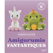AMIGURUMIS FANTASTIQUES - 14 CREATIONS A CROCHETER