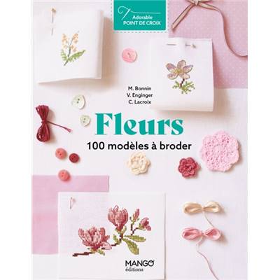 FLEURS - 100 MODELES A BRODER