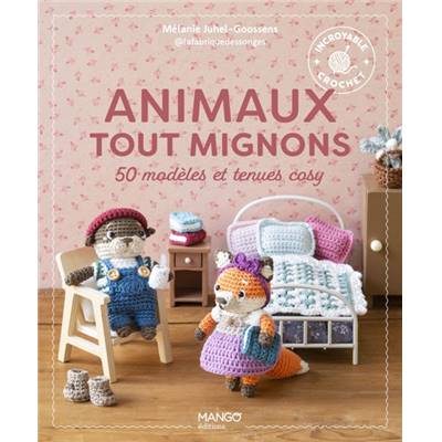 ANIMAUX TOUT MIGNONS - 50 MODELES EN TENUE COSY