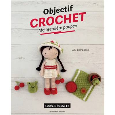 OBJECTIF CROCHET - MA PREMIERE POUPEE - 100% REUSSITE