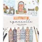 SWEET HOME AQUARELLE - 20 MAISONS ET PAYSAGES URBAINS A PEINDRE 