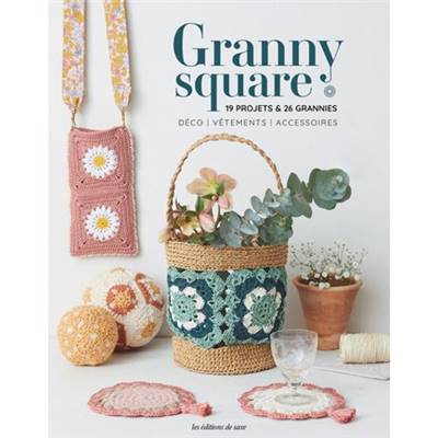 GRANNY SQUARE - 19 PROJETS & 26 GRANNIES