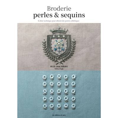 BRODERIE PERLES & SEQUINS - CAHIER TECHNIQUE