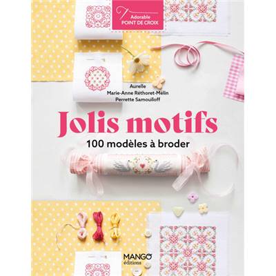 JOLIS MOTIFS - 100 MODELES A BRODER