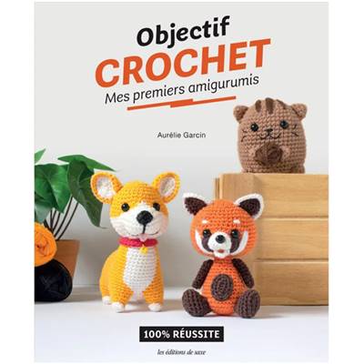 OBJECTIF CROCHET - MES PREMIERS AMIGURUMIS - 100% REUSSITE