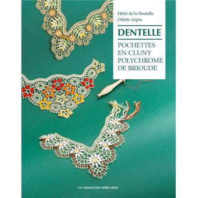 DENTELLE - POCHETTES EN CLUNY POLYCHROME DE BRIOUDE 