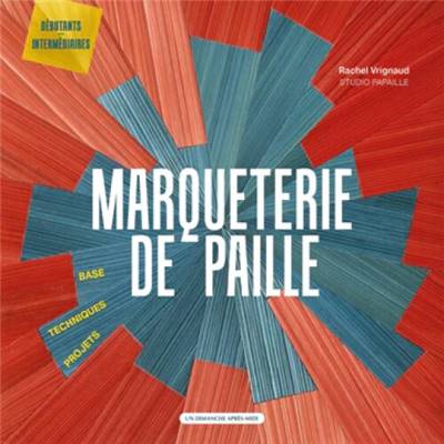 MARQUETERIE DE PAILLE - BASE TECHNIQUES PROJETS
