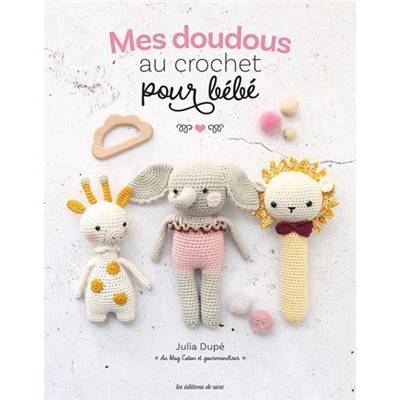 MES DOUDOUS AU CROCHET POUR BEBE