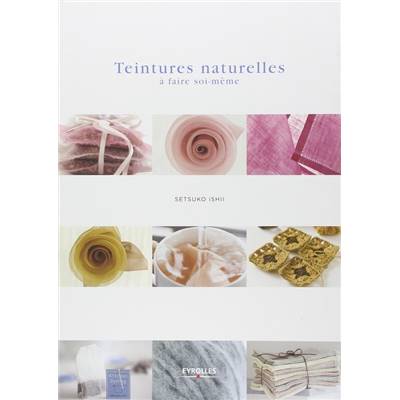 TEINTURES NATURELLES A FAIRE SOI-MEME