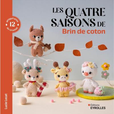 LES 4 SAISONS DE BRIN DE COTON - 12 AMIGURUMIS AU CROCHET