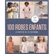 100 ROBES ENFANTS A PARTIR DE 10 PATRONS - TAILLES 2 A 12 ANS