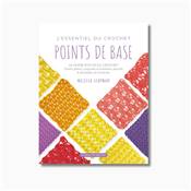 L'ESSENTIEL DU CROCHET - POINTS DE BASE - LE GUIDE POCHE DU CROCHET